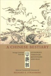 Cover Art for 9780520298514, A Chinese Bestiary: Strange Creatures from the Guideways through Mountains and Seas by Richard E. Strassberg