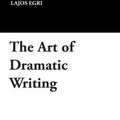 Cover Art for 9781434495440, The Art of Dramatic Writing by Lajos Egri