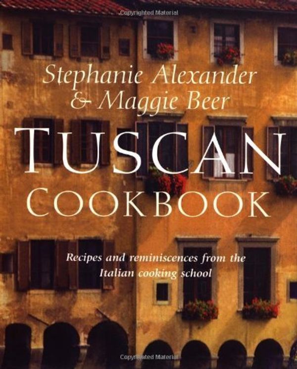 Cover Art for B015QKCUEM, Tuscan Cookbook by Alexander, Stephanie, Beer, Maggie(September 15, 2001) Hardcover by 