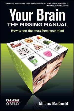 Cover Art for 9780596517786, Your Brain: The Missing Manual by Matthew MacDonald