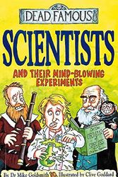 Cover Art for 9780439982283, Scientists and Their Mind-blowing Experiments by Mike Goldsmith