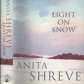 Cover Art for 9780316877336, Light on Snow by Anita Shreve