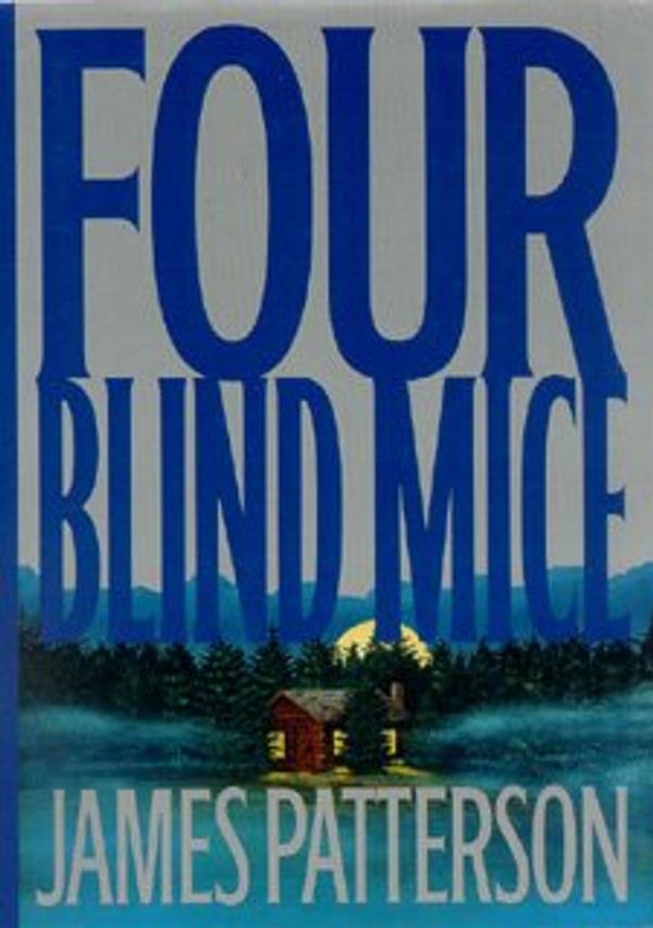 Cover Art for 9780739430071, Four Blind Mice by James Patterson