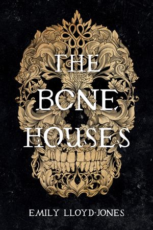 Cover Art for 9780316418423, The Bone Houses by Emily Lloyd-Jones