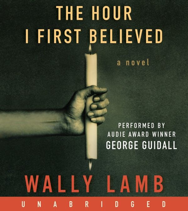 Cover Art for 9780061703034, The Hour I First Believed by Wally Lamb
