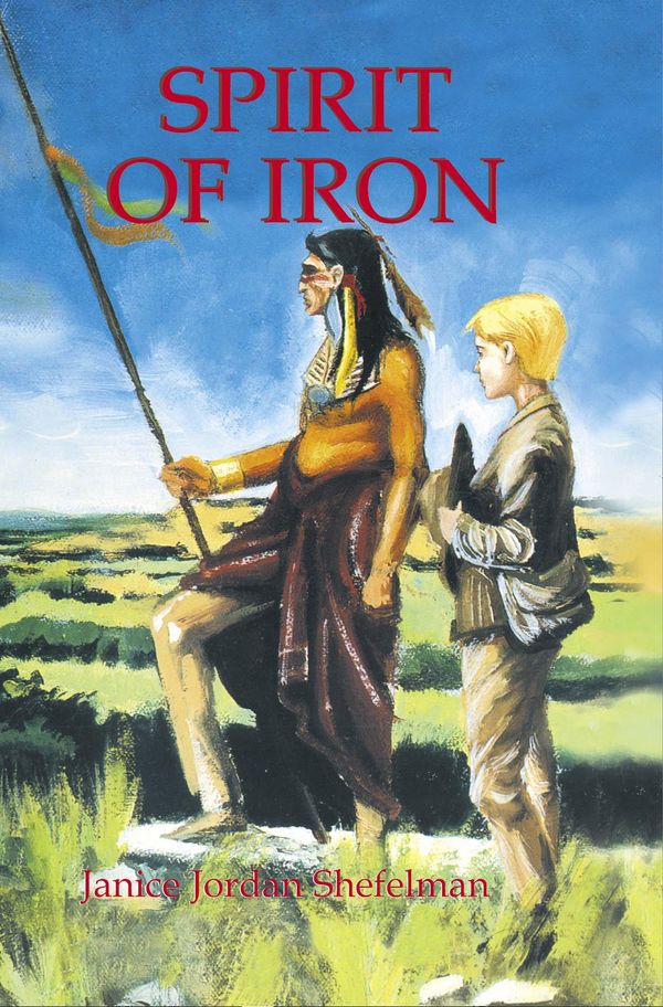 Cover Art for 9781940130248, Spirit of Iron by Janice Shefelman