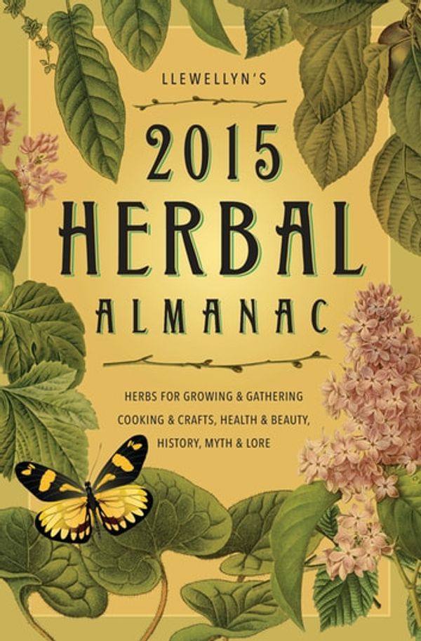 Cover Art for 9780738744841, Llewellyns 2015 Herbal Almanac: Herbs for Growing and Gathering, Cooking and Crafts, Health and Beauty, History, Myth and Lore (Llewellyn's Herbal Almanac) by Emyme