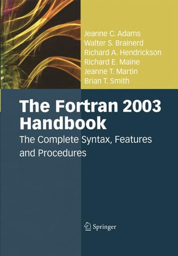 Cover Art for 9781447159421, The Fortran 2003 Handbook: The Complete Syntax, Features and Procedures by Jeanne C. Adams