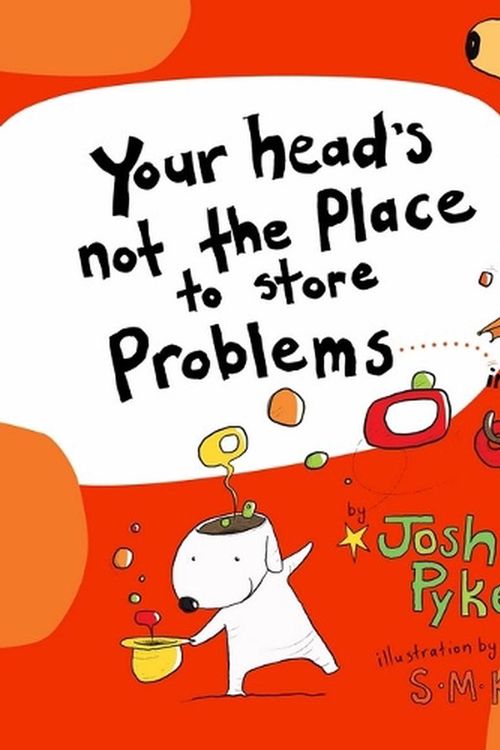 Cover Art for 9781761293023, Your head's not the place to store Problems by Josh Pyke