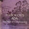 Cover Art for 9780882339061, Nabokov's Ada: The place of consciousness by Brian Boyd