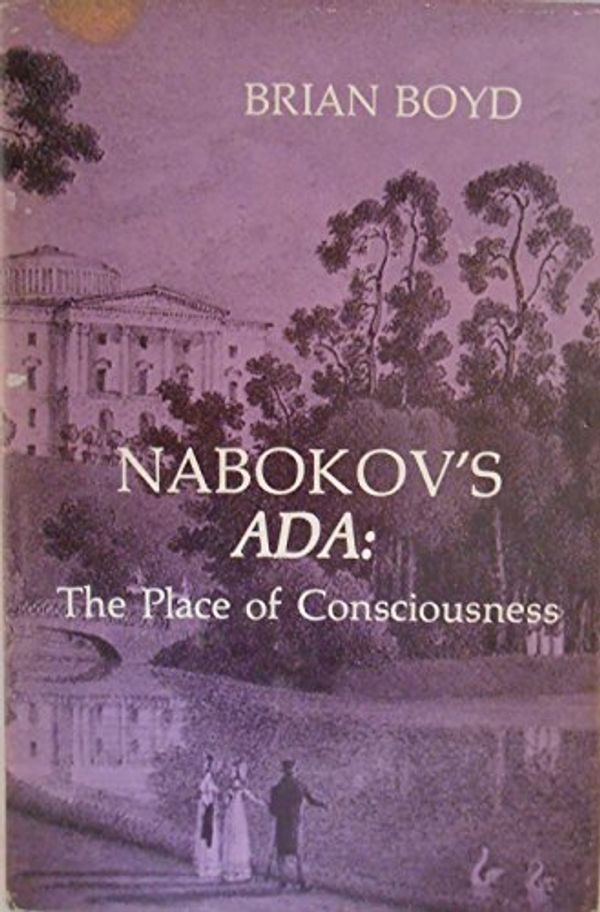 Cover Art for 9780882339061, Nabokov's Ada: The place of consciousness by Brian Boyd