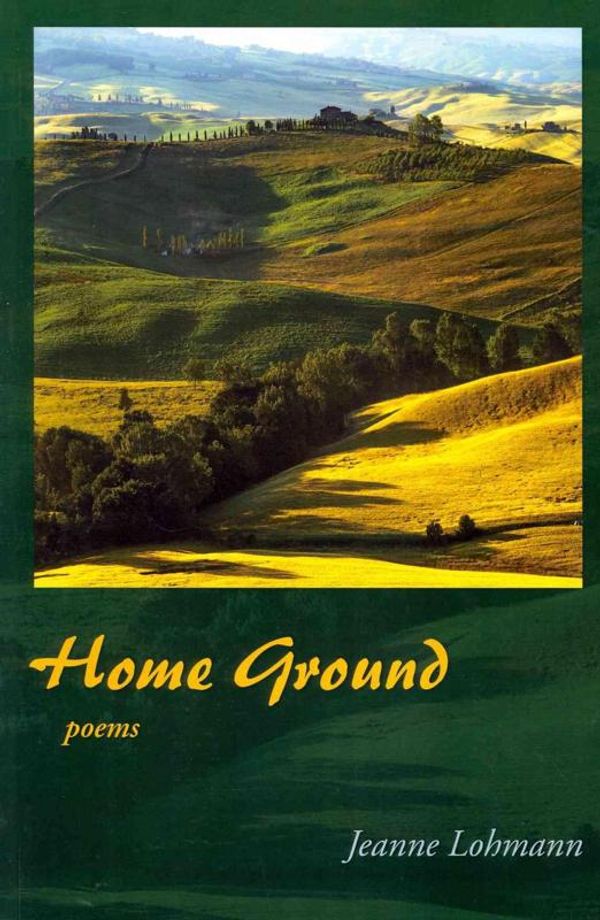Cover Art for 9781564745521, Home Ground: Poems by Jeanne Lohmann