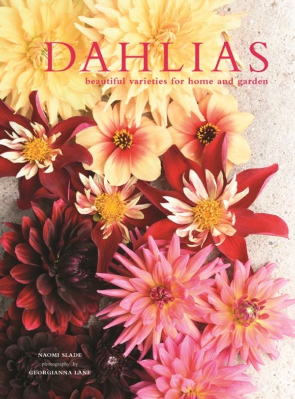 Cover Art for 9781911595250, DahliasBeautiful varieties for home and garden by Naomi Slade