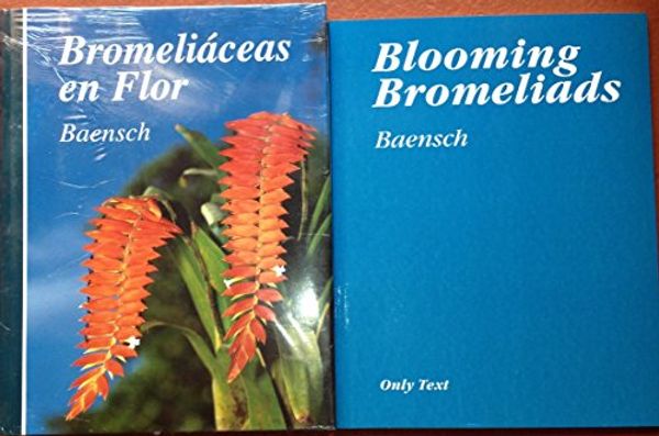 Cover Art for 9780964105607, Blooming bromeliads by Ulrich Baensch, Ursula Baensch