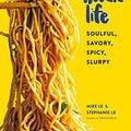 Cover Art for B07WFY29CR, That Noodle Life: Soulful, Savory, Spicy, Slurpy by Mike Le, Stephanie Le