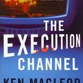 Cover Art for 9780765313324, The Execution Channel by Ken MacLeod