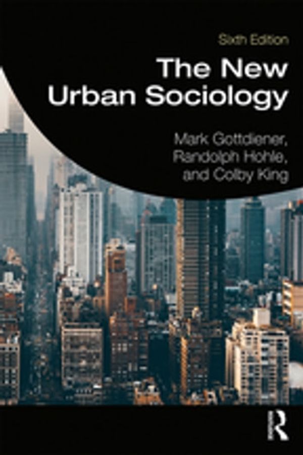Cover Art for 9780429534669, The New Urban Sociology by Colby King, Mark Gottdiener, Randolph Hohle