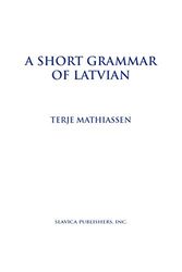 Cover Art for 9780893572709, A Short Grammar of Latvian by Terje Mathiassen