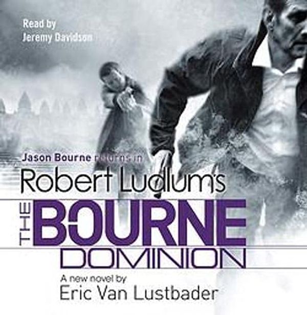 Cover Art for 9781409130697, Robert Ludlum's The Bourne Dominion by Robert Ludlum, Eric Van Lustbader, Jeremy Davidson