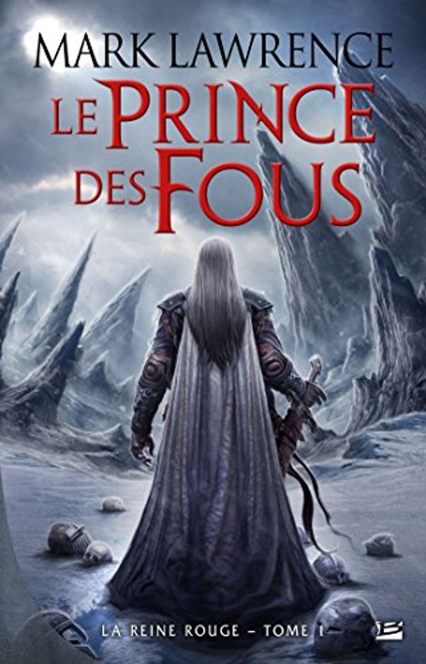 Cover Art for 9782352948056, La Reine Rouge, Tome 1 : Le prince des fous by Mark Lawrence