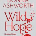 Cover Art for B0C7ZPR84C, Wild Hope: Healing Words to Find Light on Dark Days by Donna Ashworth