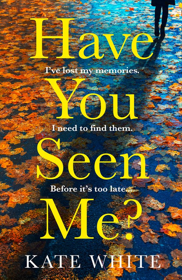 Cover Art for 9780008427238, Have You Seen Me?: the thrilling, twisty suspense for fans of Clare Mackintosh by Kate White