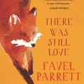 Cover Art for 9780733630095, There Was Still Love by Favel Parrett