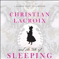 Cover Art for 9780061917318, Christian Lacroix and the Tale of Sleeping Beauty by Camilla Morton