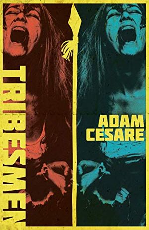 Cover Art for B07MJBY6V4, Tribesmen: A Novella of Supernatural Cannibal Horror by Adam Cesare