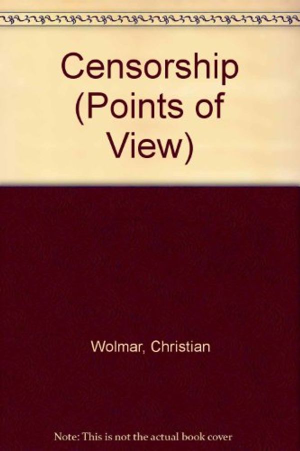 Cover Art for 9780750200035, Censorship (Points of View) by Christian Wolmar