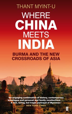 Cover Art for 9780571239641, Where China Meets India by Thant Myint-U