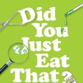 Cover Art for 9780393609769, Did You Just Eat That?: Two Scientists Explore Double-Dipping, the Five-Second Rule, and other Food Myths in the Lab by Paul Dawson, Brian Sheldon