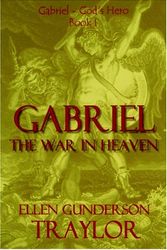 Cover Art for 9780970027481, Gabriel - The War in Heaven by G.  Ellen Traylor