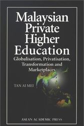 Cover Art for 9781901919424, Malaysian Private Higher Education: Globalisation, Privatisation, Transformation, & Marketplaces by Tan Ai Mei