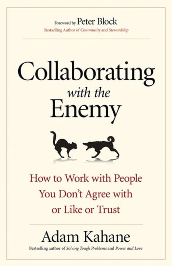Cover Art for 9781626568242, Collaborating with the Enemy by Adam Kahane