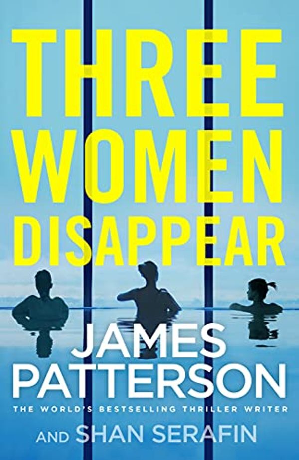 Cover Art for B0814FZV82, Three Women Disappear by James Patterson