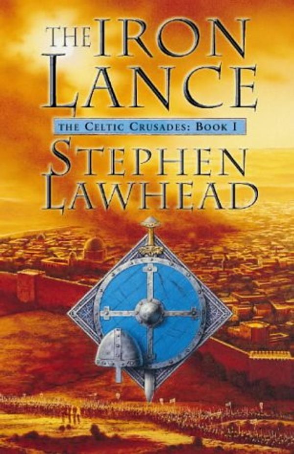 Cover Art for 9780002246651, The Iron Lance: The Celtic Crusades Book One (Celtic Crusades S) by Stephen Lawhead