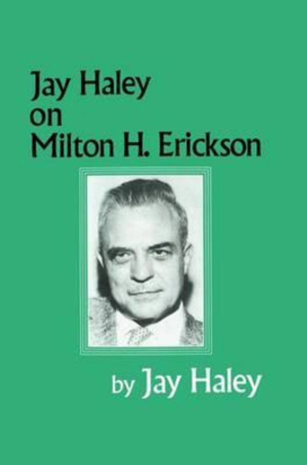 Cover Art for 9781138009622, Jay Haley on Milton H. Erickson by Jay Haley