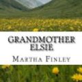Cover Art for 9781725119451, Grandmother Elsie by Martha Finley
