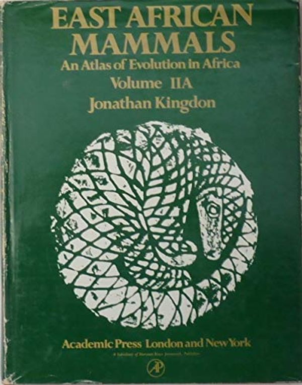 Cover Art for 9780124083028, East African Mammals: An Atlas of Evolution in Africa, Part A by Jonathan Kingdon