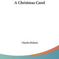 Cover Art for 9781161416527, A Christmas Carol by Charles Dickens