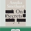 Cover Art for 9780369346681, On Secrets by Annika Smethurst