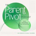 Cover Art for B0BSJYNFY4, The Parent Pivot Podcast by Steve and Julia Cummings