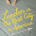 Cover Art for 9780670037568, London Is the Best City in America by Laura Dave