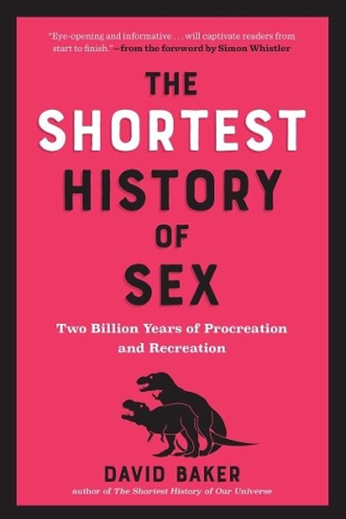 Cover Art for 9781891011344, The Shortest History of Sex: Two Billion Years of Procreation and Recreation by Baker PhD, David