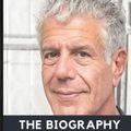 Cover Art for 9798739328236, The Biography of Anthony Bourdain: Everything About the Renowned Chef and Author of "World Travel: An Irreverent Guide" by Cypriana J. Dumm