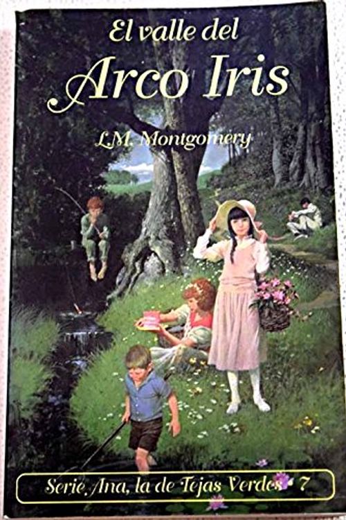 Cover Art for 9788478882304, El valle del Arco Iris by Lucy Maud Montgomery