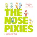 Cover Art for 9781460705988, The Nose Pixies by David Hunt, Lucia Masciullo