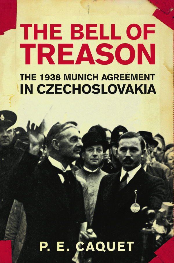 Cover Art for 9781590510506, The Bell of Treason: The 1938 Munich Agreement in Czechoslovakia by P. E. Caquet