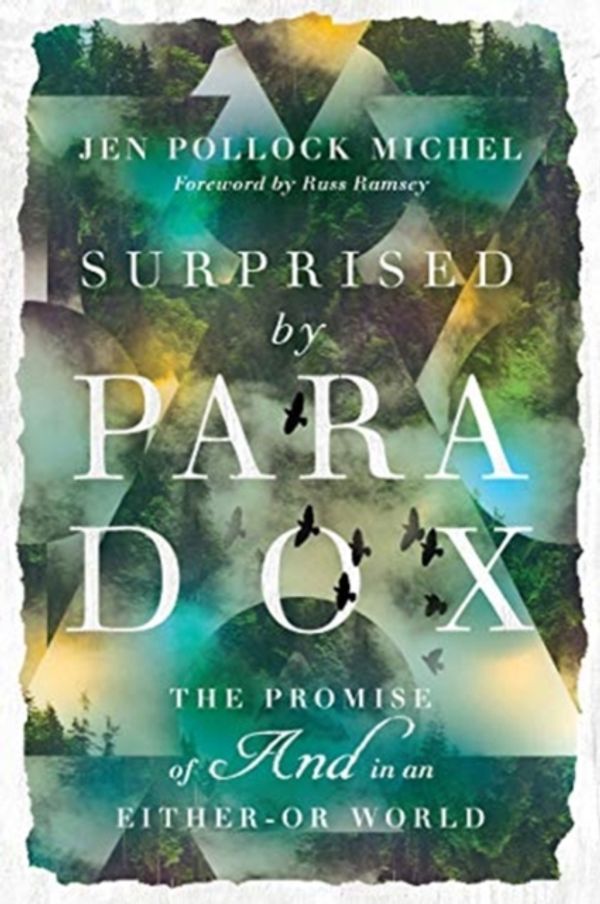 Cover Art for 9780830845644, Surprised by Paradox: The Promise of "and" in an Either-Or World by Jen Pollock Michel